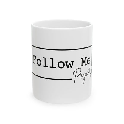Follow Me Ceramic Mug